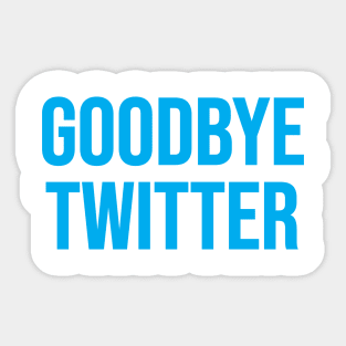 Goodbye Twitter Sticker